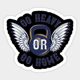 Go Heavy Or Go Home Sticker